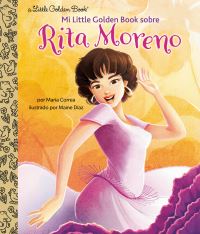 Book Cover for Mi Little Golden Book Sobre Rita Moreno (Rita Moreno by Maria Correa, Maine Diaz