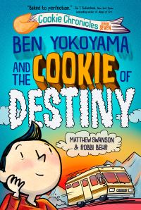 Book Cover for Ben Yokoyama and the Cookie of Destiny by Matthew Swanson
