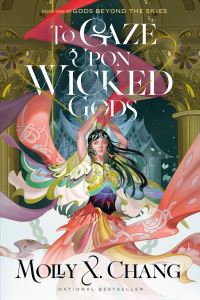 Book Cover for To Gaze Upon Wicked Gods by Molly X. Chang