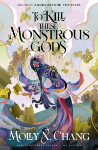 Book Cover for To Kill These Monstrous Gods by Molly X Chang