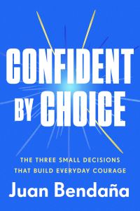 Book Cover for Confident by Choice by Juan Bendaña