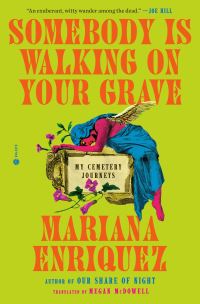 Book Cover for Somebody Is Walking on Your Grave by Mariana Enriquez