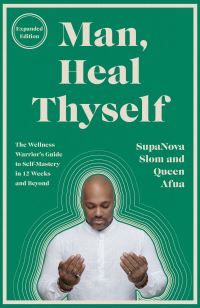 Book Cover for Man, Heal Thyself by SupaNova Slom, Queen Afua