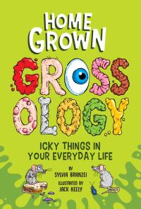 Book Cover for Homegrown Grossology by Sylvia Branzei