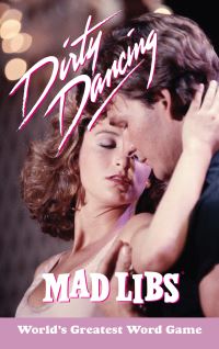 Book Cover for Dirty Dancing Mad Libs by Julia Boggio
