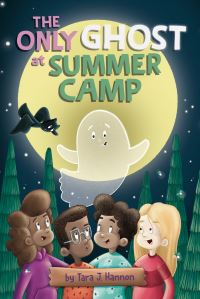 Book Cover for The Only Ghost at Summer Camp by Tara J Hannon