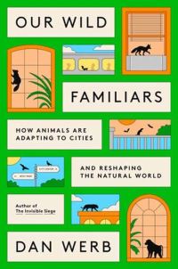 Book Cover for Our Wild Familiars by Dan Werb