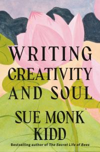 Book Cover for Writing Creativity and Soul by Sue Monk Kidd
