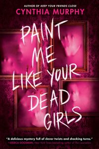 Book Cover for Paint Me Like Your Dead Girls by Cynthia Murphy