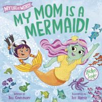 Book Cover for My Mom Is a Mermaid! by Bill Canterbury