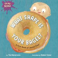 Book Cover for Oh My Nosh!: What Shape Is Your Bagel? by The Macaroons, Shahar Kober