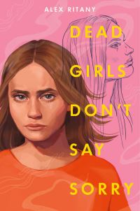 Book Cover for Dead Girls Don't Say Sorry by Alex Ritany