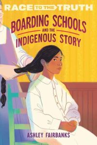 Book Cover for Boarding Schools and the Indigenous Story by Ashley Fairbanks