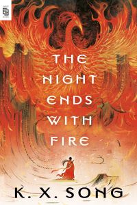 Book Cover for The Night Ends With Fire by K X Song