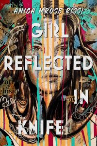 Book Cover for Girl Reflect in Knife by Anica Mrose Rissi