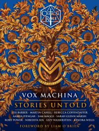 Book Cover for Critical Role by Critical Role, Jess Barber, Martin Cahill, Rebecca Coffindaffer, Aabria Iyengar, Sam Maggs, Sarah Glenn Marsh, Rory Power, Nibedita Sen