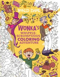 Book Cover for Wonka's Whipple-Scrumptious Coloring Adventure by Roald Dahl