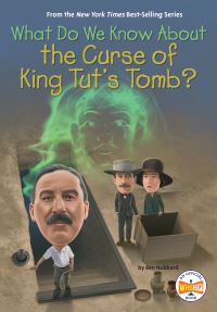Book Cover for What Do We Know About the Curse of King Tut's Tomb? by Ben Hubbard, Who HQ
