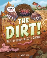 Book Cover for The Dirt! by Lindsey Leigh, Penguin Workshop Firm, Penguin Random House