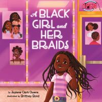 Book Cover for A Black Girl and Her Braids by Jaylene Clark Owens, Jaylene Clark Owens