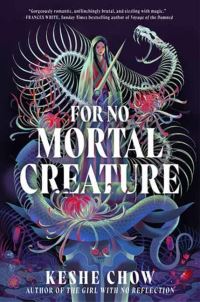 Book Cover for For No Mortal Creature by Keshe Chow