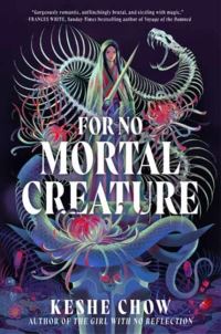 Book Cover for For No Mortal Creature by Keshe Chow