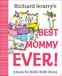 Book Cover for Richard Scarry's Best Mommy Ever! by Richard Scarry