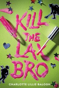 Book Cover for Kill the Lax Bro by Charlotte Balogh