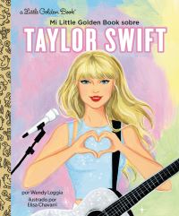 Book Cover for Mi Little Golden Book Sobre Taylor Swift (My Little Golden Book About Taylor Swift Spanish Edition) by Wendy Loggia, Maria Correa
