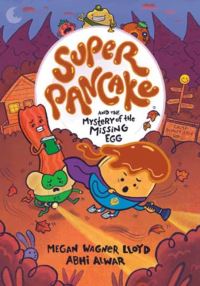 Book Cover for Super Pancake & The Mystery of the Missing Egg by Megan Wagner Lloyd