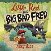 Book Cover for Little Red and Big, Bad Fred by Ashley Belote