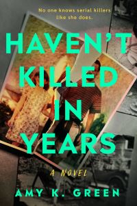 Book Cover for Haven't Killed in Years by Amy K Green