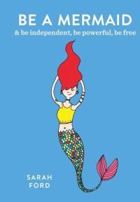 Book Cover for Be a Mermaid by Sarah Ford