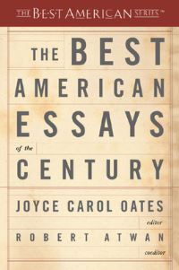 Book Cover for The Best American Essays of the Century. Best American Essays by Joyce Carol Oates, Robert Atwan