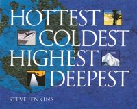 Book Cover for Hottest, Coldest, Highest, Deepest by Steve Jenkins