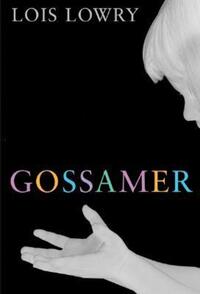 Book Cover for Gossamer by Lois Lowry