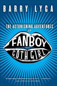 Book Cover for The Astonishing Adventures of Fanboy and Goth Girl by Barry Lyga