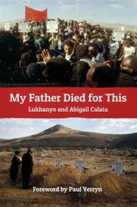 Book Cover for My Father Died for This by Lukhanyo Calata, Abigail Calata