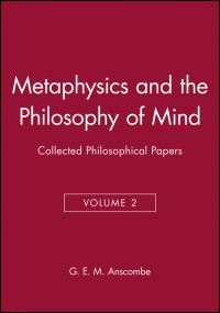 Book Cover for Metaphysics and the Philosophy of Mind by G E M Anscombe