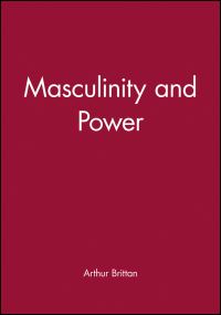 Book Cover for Masculinity and Power by Arthur Brittan