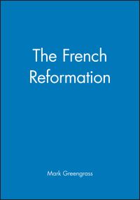 Book Cover for The French Reformation by Mark Greengrass, Historical Association Great Britain