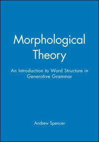 Book Cover for Morphological Theory by Andrew Spencer