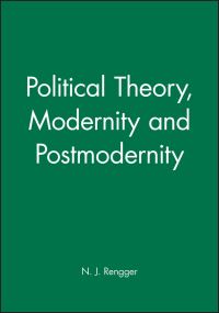 Book Cover for Political Theory, Modernity and Postmodernity by N J Rengger