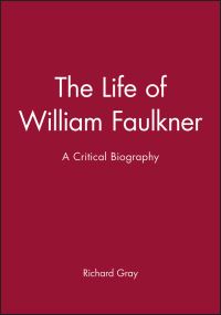 Book Cover for The Life of William Faulkner by Richard Gray