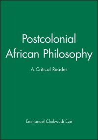 Book Cover for Postcolonial African Philosophy by Emmanuel Chukwudi Eze