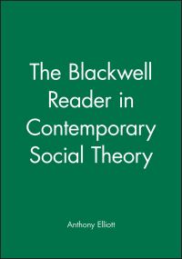 Book Cover for The Blackwell Reader in Contemporary Social Theory by Anthony Elliott