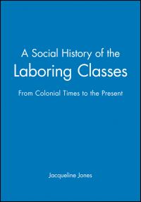 Book Cover for A Social History of the Laboring Classes by Jacqueline Jones