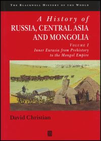 Book Cover for A History of Russia, Central Asia and Mongolia. Vol. 1 Inner Eurasia from Prehistory to the Mongol Empire by David Christian