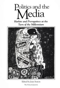 Book Cover for Politics & The Media by Jean Seaton