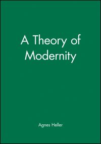 Book Cover for A Theory of Modernity by Ágnes Heller
